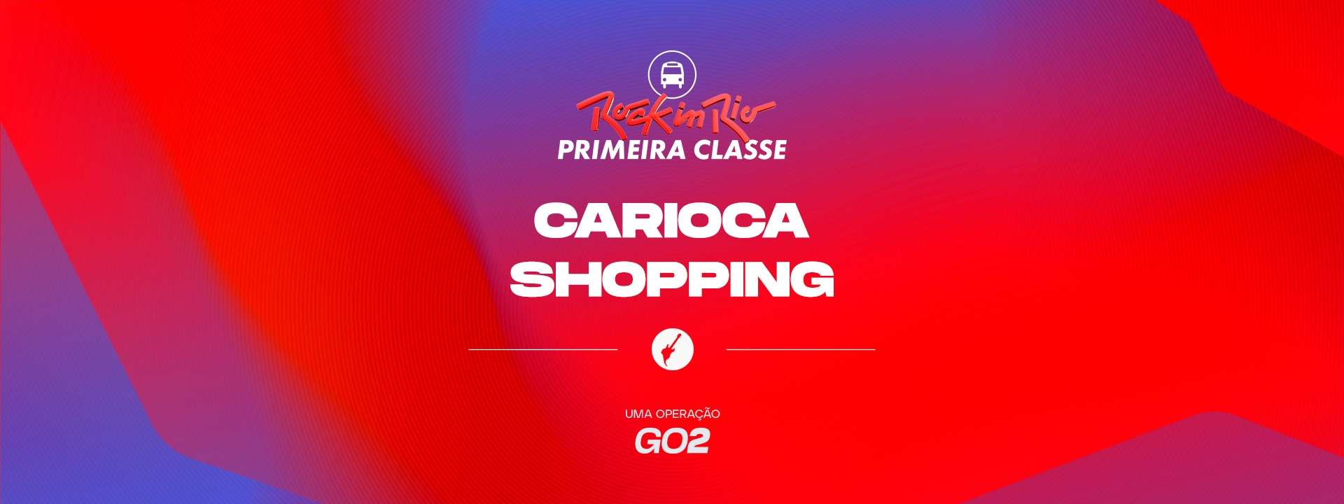 Primeira Classe Rock in Rio - Carioca Shopping